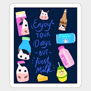 Quote of The Day: Enjoy Your Days But First Milk Magnet